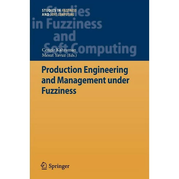 Studies in Fuzziness and Soft Computing Production Engineering and Management Under Fuzziness, Book 252, (Paperback)