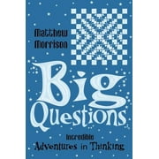 Big Questions: Incredible Adventures in Thinking [Paperback - Used]