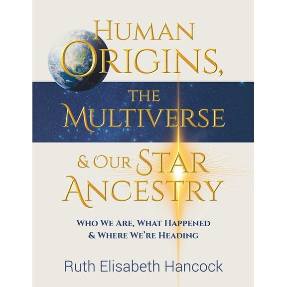 Human Origins, The Multiverse & Our Star Ancestry, (Paperback)