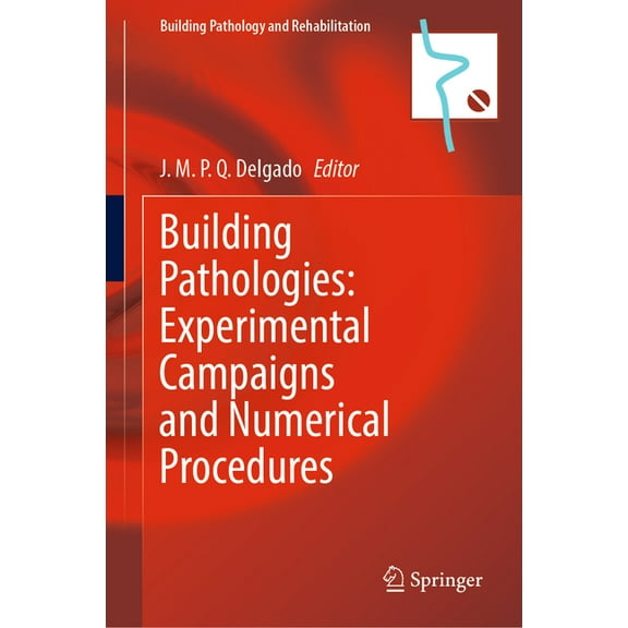 Building Pathology and Rehabilitation Building Pathologies: Experimental Campaigns and Numerical Procedures, Book 25, (Hardcover)