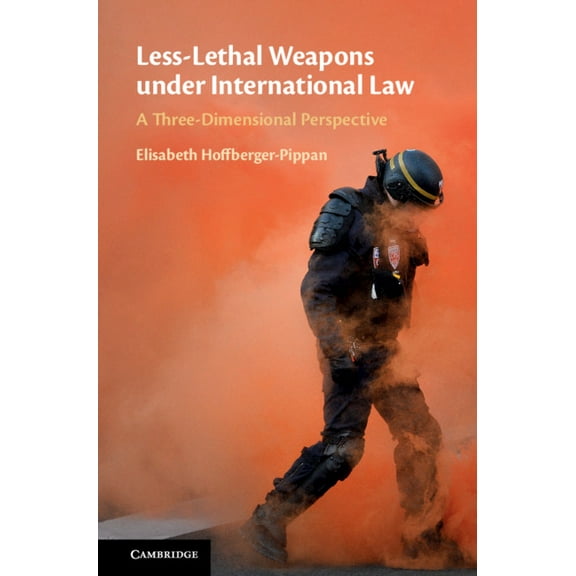 Less-Lethal Weapons under International Law, (Hardcover)