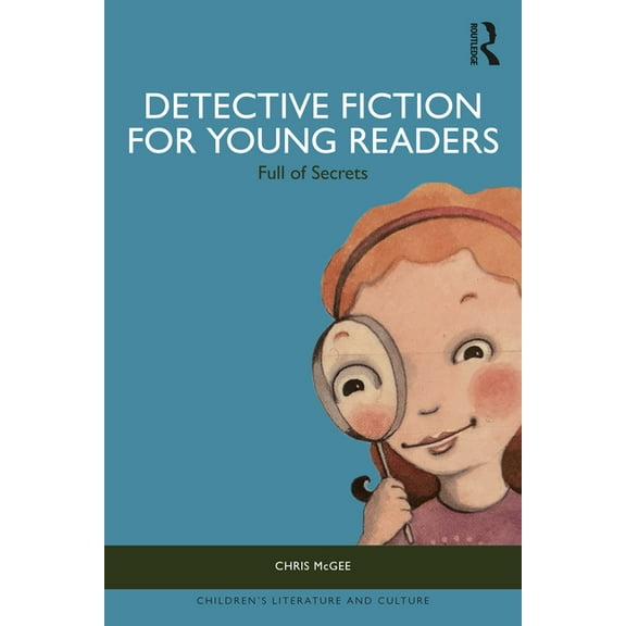 Children's Literature and Culture Detective Fiction for Young Readers: Full of Secrets, (Hardcover)