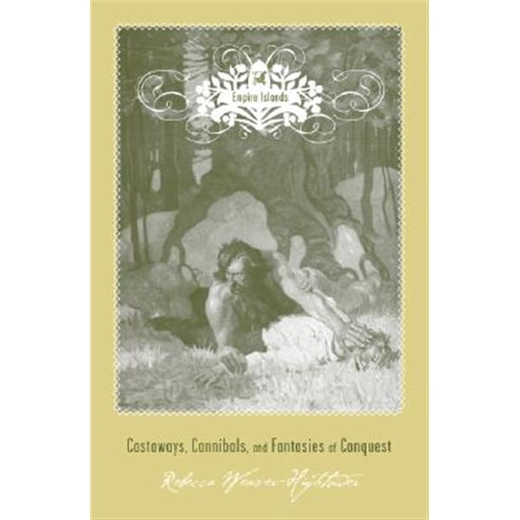 Pre-Owned Empire Islands : Castaways, Cannibals, and Fantasies of Conquest (Paperback)