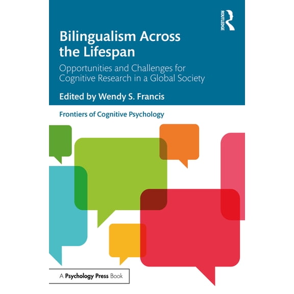 Frontiers of Cognitive Psychology Bilingualism Across the Lifespan: Opportunities and Challenges for Cognitive Research in a Global Society, (Paperback)