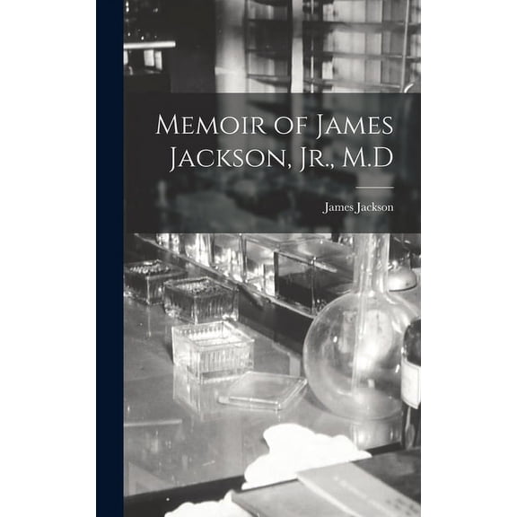 Memoir of James Jackson, Jr., M.D (Hardcover)