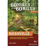 60 Hikes Within 60 Miles: 60 Hikes Within 60 Miles: Nashville: Including Clarksville, Gallatin, Murfreesboro, and the Best of Middle Tennessee (Paperback)