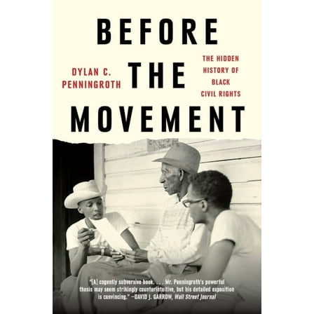 Before the Movement: The Hidden History of Black Civil Rights, (Paperback)