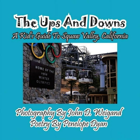 The Ups And Downs--A Kid's Guide To Squaw Valley, California, (Paperback)