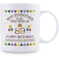 thumbnail image 2 of Not Everyone Looks This Good At 89 Happy Birthday 11oz Coffee Mug - 89th Birthday Gifts for Women Men Grandma Grandpa Mom Dad Friend Sister Brother Uncle Aunt Coworker, 2 of 6