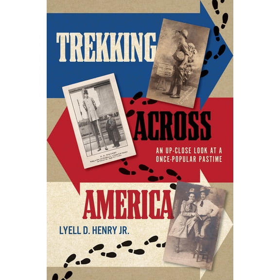 Trekking Across America: An Up-Close Look at a Once-Popular Pastime, (Paperback)