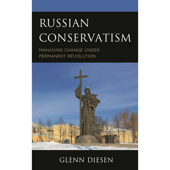 Russian Conservatism: Managing Change Under Permanent Revolution, (Hardcover)