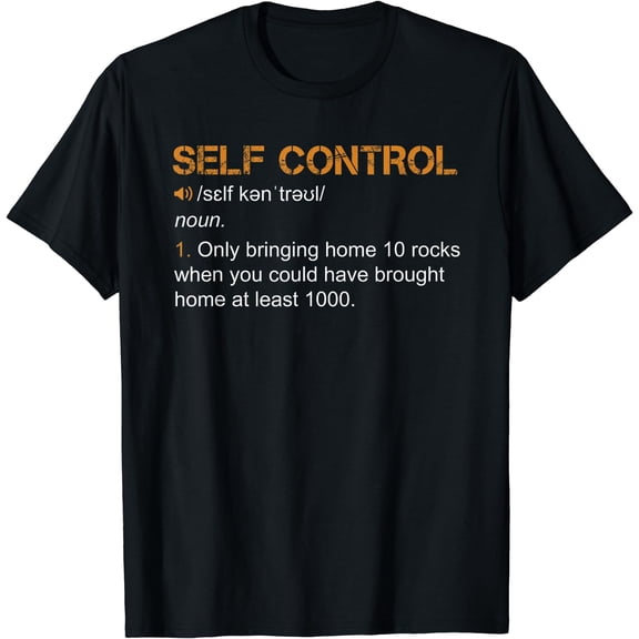 Self Control Funny Rockhounding Rock Collecting Geologist T-Shirt