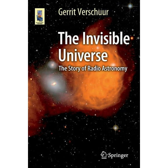 Astronomers' Universe The Invisible Universe: The Story of Radio Astronomy, (Paperback)