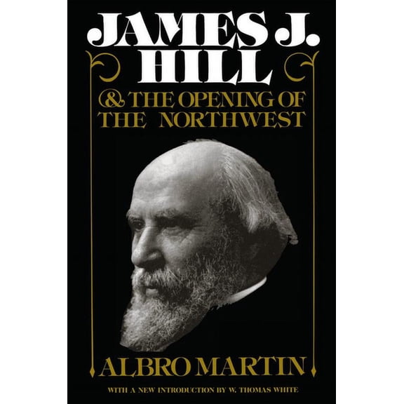 Borealis Books James J. Hill and the Opening of the Northwest, (Paperback)