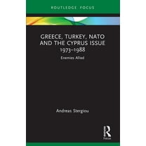 Europa Regional Perspectives Greece, Turkey, NATO and the Cyprus Issue 1973-1988: Enemies Allied, (Paperback)