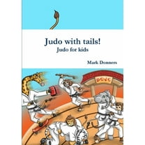 Judo with tails! - Judo for kids, (Paperback)