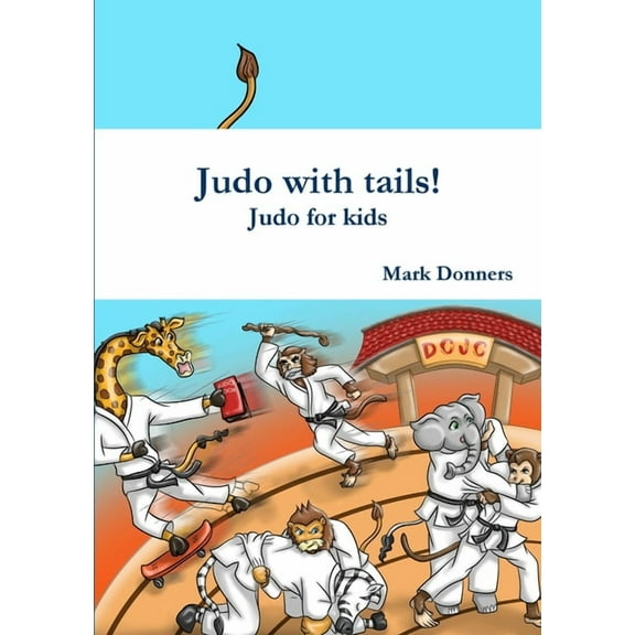 Judo with tails! - Judo for kids, (Paperback)
