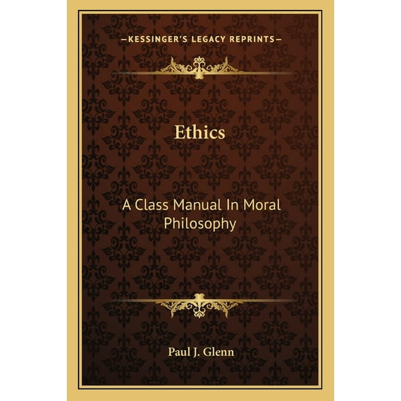 Ethics: A Class Manual In Moral Philosophy, (Paperback)