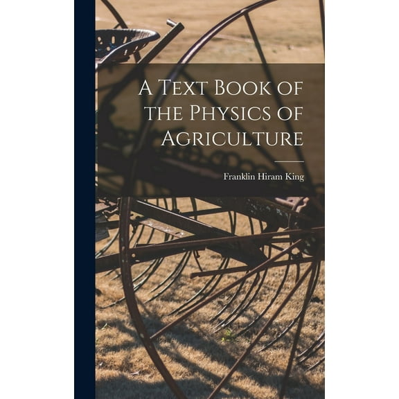 A Text Book of the Physics of Agriculture (Hardcover)