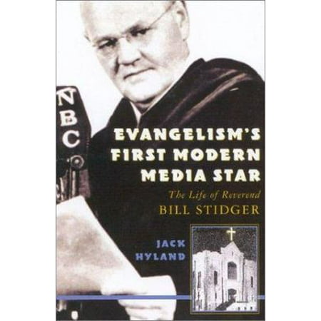 Evangelism's First Modern Media Star: Reverend Bill Stidger (Hardcover - Used) 0815411871 9780815411871