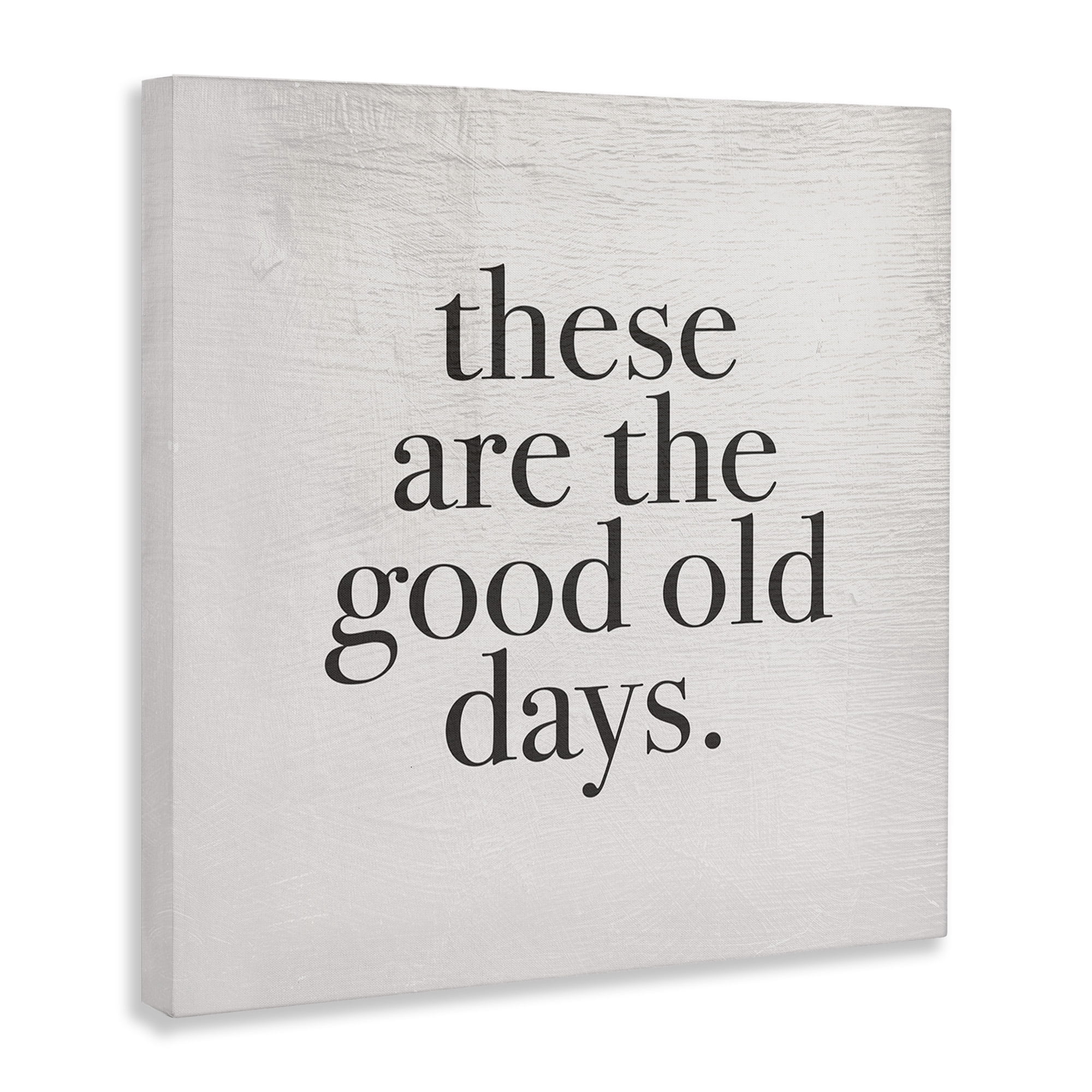 These Are The Good Old Days Family Home Word Design Stretched Canvas Wall Art by Daphne Polselli