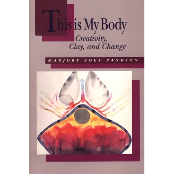 Pre-Owned This Is My Body: Creativity, Clay, and Change (Paperback) 0931055946 9780931055942