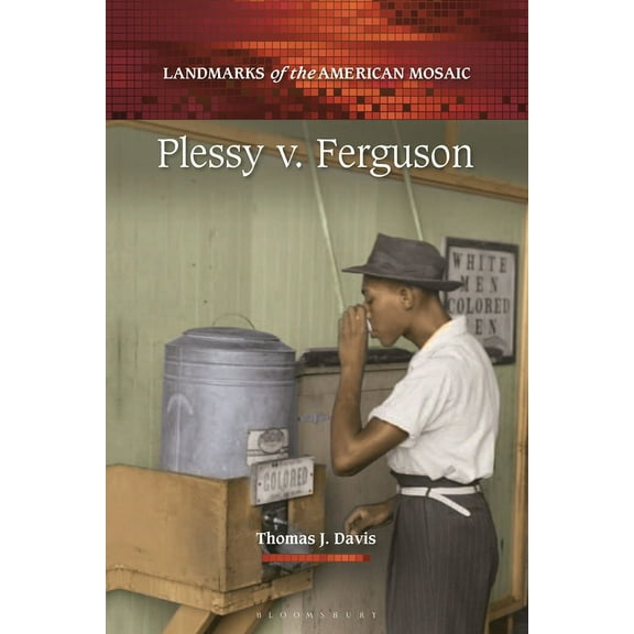 Landmarks of the American Mosaic Plessy V. Ferguson, (Paperback)