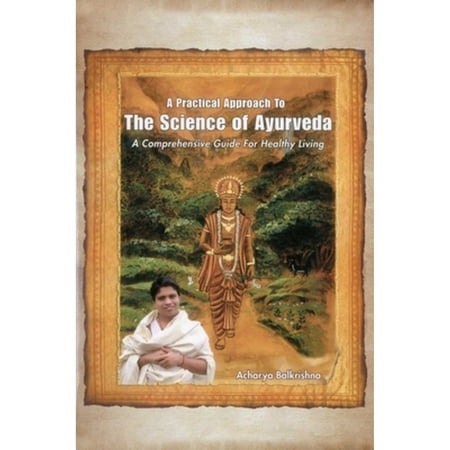 Pre-Owned A Practical Approach to the Science of Ayurveda: A Comprehensive Guide for Healthy Living (Paperback) 0940676311 9780940676312