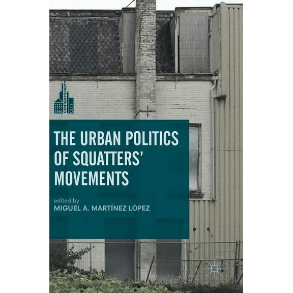 Contemporary City The Urban Politics of Squatters' Movements, (Hardcover)