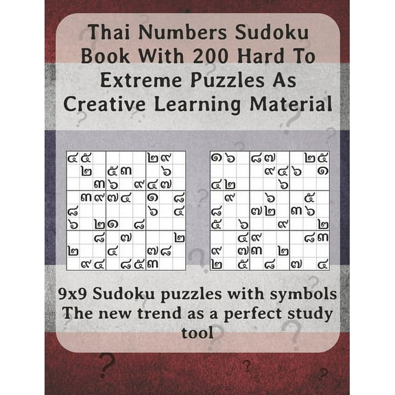 Thai Numbers Sudoku Book With 200 Hard To Extreme Puzzles As Creative Learning Material: 9x9 Sudoku puzzles with symbols - The new trend as a perfect study tool (Paperback)
