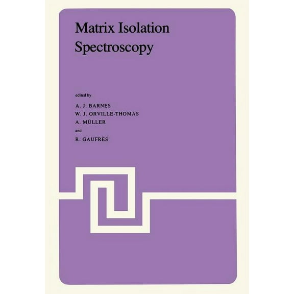 NATO Science Series C: Matrix Isolation Spectroscopy, Book 76, (Hardcover)