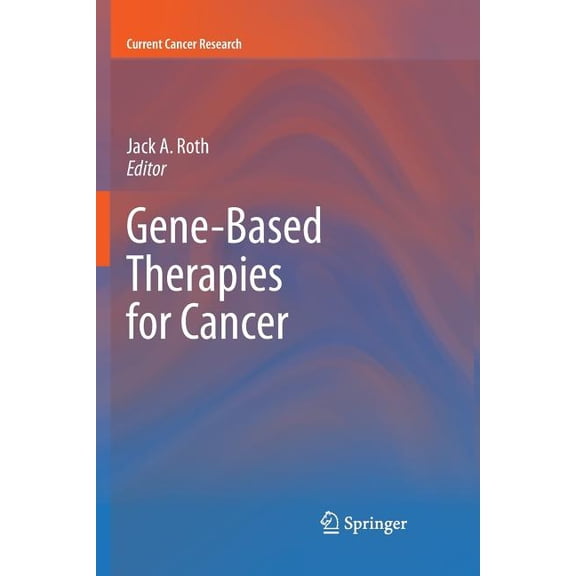 Current Cancer Research Gene-Based Therapies for Cancer, (Paperback)