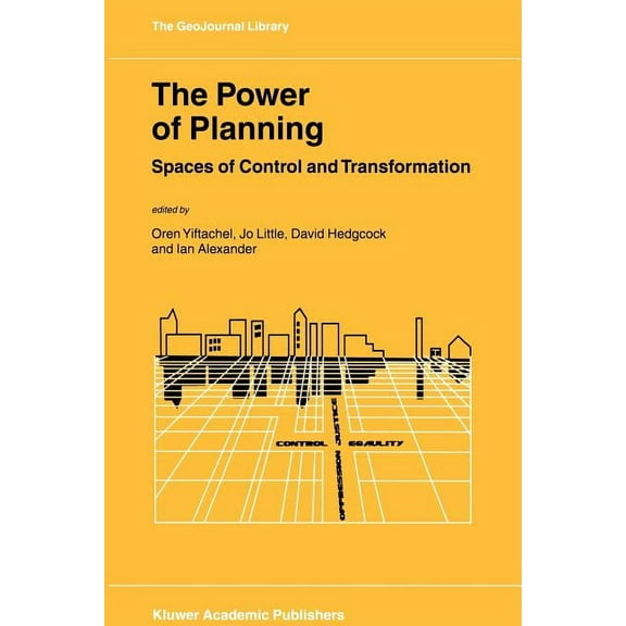 Geojournal Library The Power of Planning: Spaces of Control and Transformation, Book 67, (Paperback)