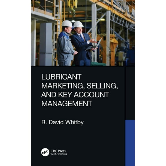 Lubricant Marketing, Selling, and Key Account Management, (Paperback)