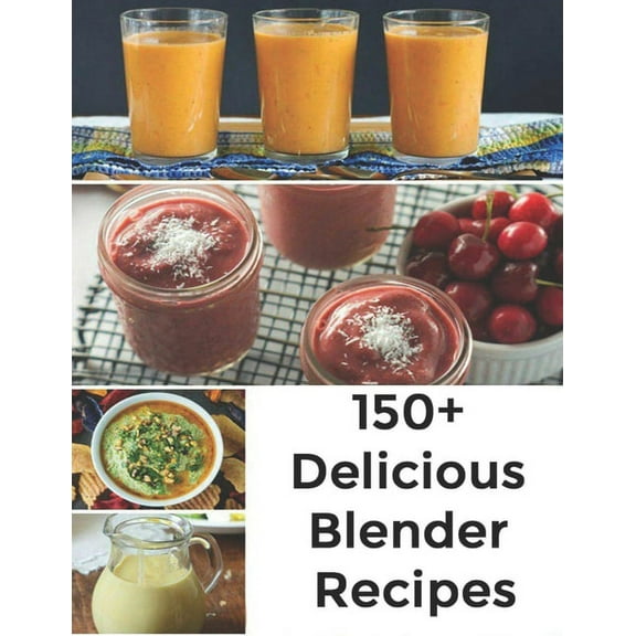 150  Delicious Blender Recipes (Paperback)