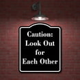 thumbnail image 2 of Caution Look Out for Each Other BLACK Aluminum Composite Sign 15''x18'', 2 of 9