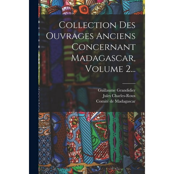 Collection Des Ouvrages Anciens Concernant Madagascar, Volume 2... (Paperback)