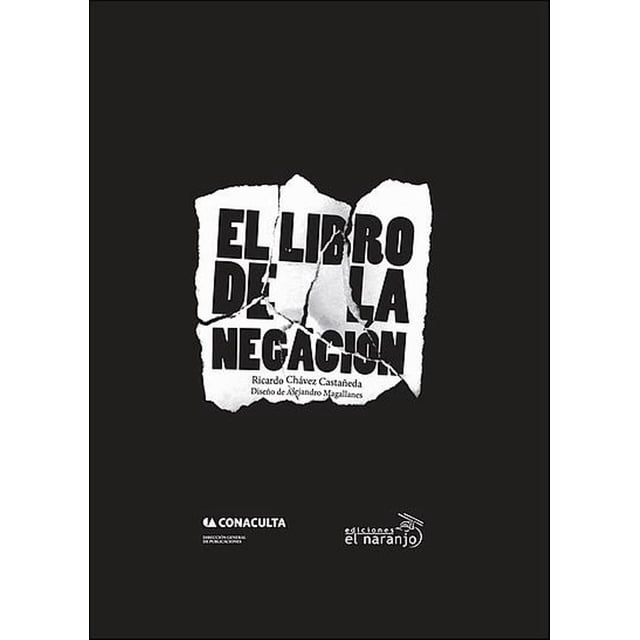 EL LIBRO DE LA NEGACION EDICIONES EL NARANJO RICARDO CHAVEZ CASTAÑEDA