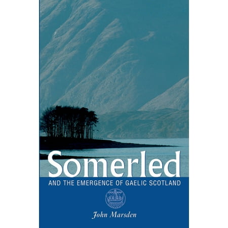 Somerled : And the Emergence of Gaelic Scotland (Best Way To Learn Scottish Gaelic)