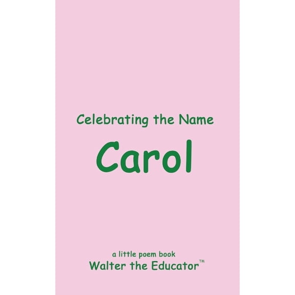 The Poetry of First Names Book Celebrating the Name Carol, (Paperback)