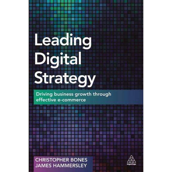 Leading Digital Strategy: Driving Business Growth Through Effective E-Commerce, (Paperback)