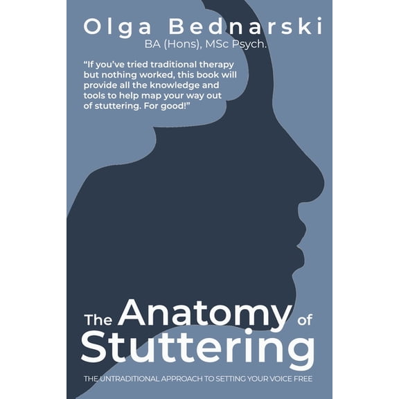 The Anatomy of Stuttering: The untraditional approach to setting your voice free, (Paperback)