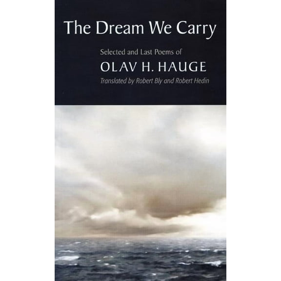 The Dream We Carry: Selected and Last Poems of Olav Hauge, (Paperback)