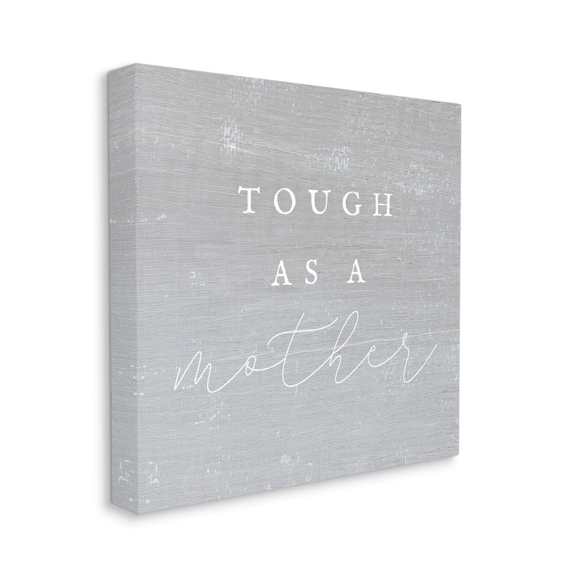 Stupell Industries Grey Tough As A Mother Inspirational Painting Gallery Wrapped Canvas Print Wall Art, 36 x 36