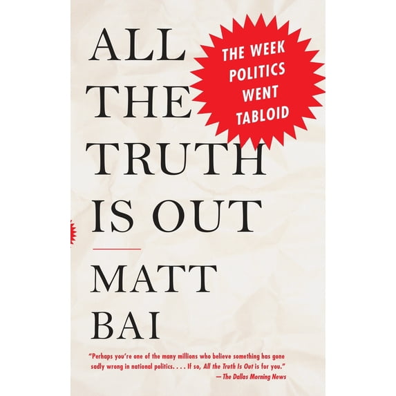 Pre-Owned All the Truth Is Out: The Week Politics Went Tabloid (Paperback) 0307474682 9780307474681