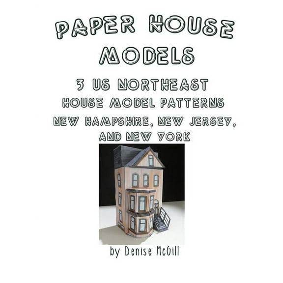 Paper House Models, 3 US Northeast House Model Patterns; New Hampshire, New Jersey, New York, (Paperback)