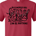thumbnail image 4 of Inktastic Inspirational Quote In a World You Can be Anything be Kind T-Shirt, 4 of 5