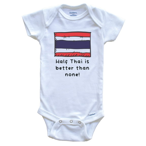 Half Thai Is Better Than None Funny Thailand Flag Baby Bodysuit