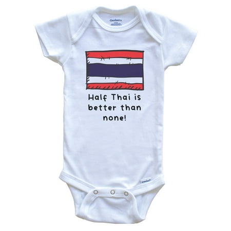 

Half Thai Is Better Than None Funny Thailand Flag Baby Bodysuit