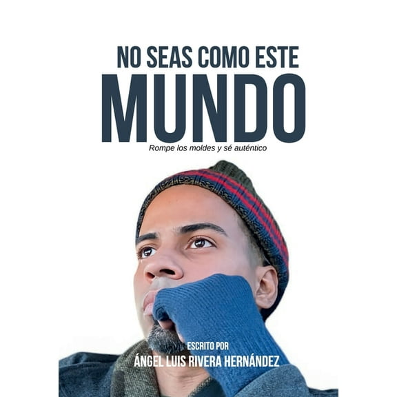 No seas como este mundo: Rompe los moldes y sÃ© autÃ©ntico, (Paperback)